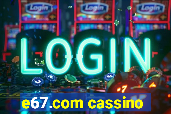 e67.com cassino